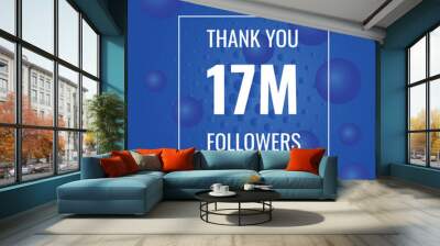 17000000  OR 17m followers celebration. Thank you 17000000  followers congratulation template banner. banner for social 17m friends and followers. celebrate subscribers and followers.
 Wall mural