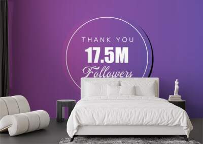 17500000  OR 17.5 followers celebration. Thank you 17500000  followers congratulation template banner. banner for social 17.5 friends and followers. celebrate subscribers and followers.
 Wall mural