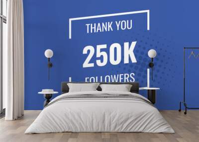 250000  OR 250k followers celebration. Thank you 250000  followers congratulation template banner. banner for social 250k friends and followers. celebrate subscribers and followers.
 Wall mural