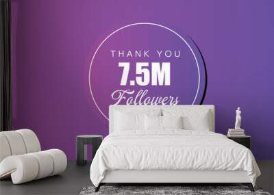 7500000 OR 7.5m followers celebration. Thank you 7500000 followers congratulation template banner. banner for social 7.5m friends and followers. celebrate subscribers and followers.
 Wall mural