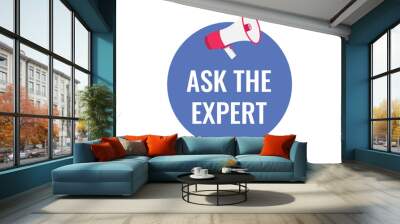 ask the expert button, banner, label, template for website. ask the expert text with colorful megaphone icon
 Wall mural