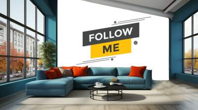 Follow me text button. Follow me speech bubble. Follow me sign icon.
 Wall mural