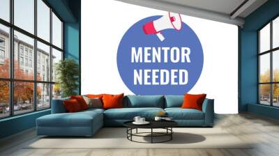 mentor needed button, banner, label, template for website. mentor needed text with colorful megaphone icon
 Wall mural