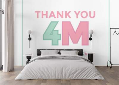 Thank you banner for social friends and followers. Thank you 4m followers
 Wall mural