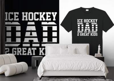 Ice hockey dad 2 great kids typography vector t-shirt Design. Perfect for print items and bag, sticker, mug, poster, template. Handwritten vector illustration. Isolated on black background. Wall mural