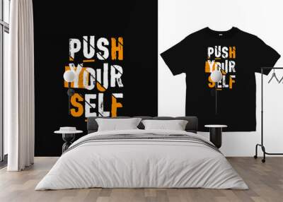 Push Yourself Motivation typography  T-Shirt design, Positive quotes apparel brand vector Wall mural