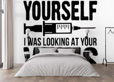 don't flatter yourself i was looking at your veins inspirational quotes, motivational positive quotes, silhouette arts lettering design Wall mural