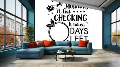 he's making a list checking it twice days left to be naughty or nice inspirational quotes, motivational positive quotes, silhouette arts lettering design Wall mural