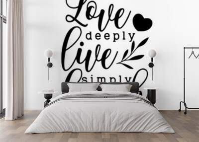 love deeply live simply laugh always inspirational quotes, motivational positive quotes, silhouette arts lettering design Wall mural