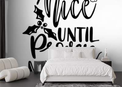 nice until proven naughty inspirational quotes, motivational positive quotes, silhouette arts lettering design Wall mural