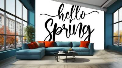 Hello spring. Beautiful spring quote. Modern calligraphy and hand lettering. Wall mural