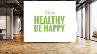 ''Stay healthy, be happy'' Lettering Wall mural