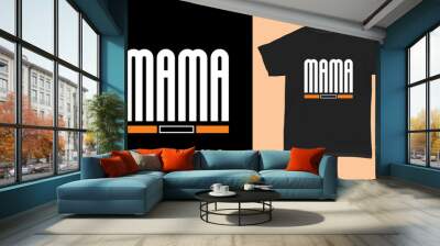 Mother's day t shirt Mama Wall mural