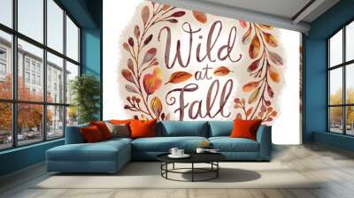 Wild at Fall , autumn leaves frame, sticker, isolated on white background Wall mural