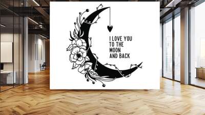 I love you to the moon and back typography quote. Romantic floral moon hand drawn vector illustration. Perfect for t-shirt prints, invitations, greeting cards, textiles, quotes, posters. Wall mural