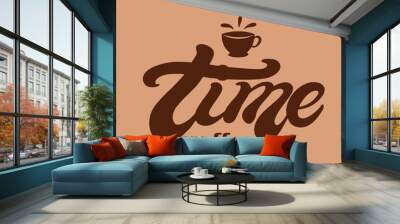 Coffee time. Hand drawn lettering Wall mural