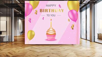 Happy birthday vector illustration with 3D realistic gold and pink balloons on a pink background, with a cupcake and a candle, with text and shiny confetti. Wall mural