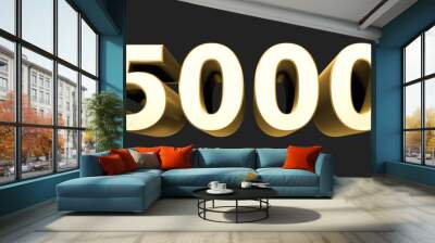 5000 five thousand number rendering.  Metallic gold 3D numbers. 3D Illustration. Rendering. Isolated on black background	 Wall mural