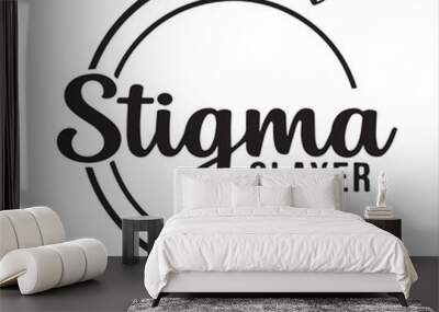 stigma slayer therapist life background inspirational positive quotes, motivational, typography, lettering design Wall mural