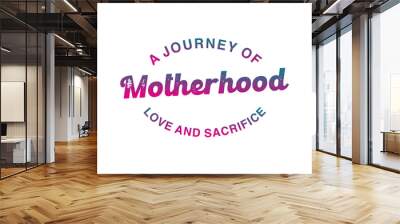 Motherhood A Journey of Love and Sacrifice 8 Wall mural