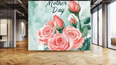 A lovely banner shows blooming roses with a heartfelt Mother's Day greeting in elegant font Wall mural