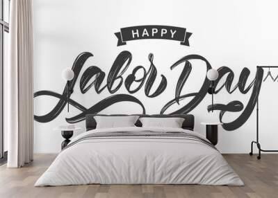 Handwritten brush type lettering of Happy Labor Day isolated on white background Wall mural