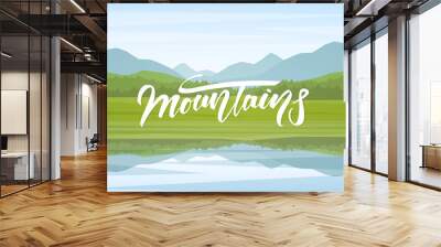 Vector illustration:  Mountain Lake landscape with reflection and handwritten lettering.  Wall mural