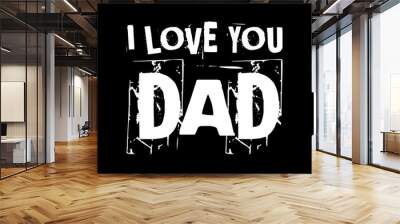 i love you dad simple typography with black background Wall mural