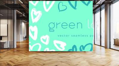 Green fashion pattern, eco fashion concept for green love banner template. Vector drawings of heart. Eco friendly seamless background. Aqua menthe colors. Crystal-clear waters. Love environment idea. Wall mural