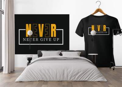 Never Give Up! Lettering Vector Illustration for t shirt Wall mural