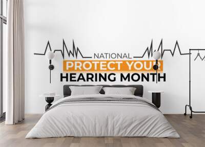 National Protect your hearing month. background, banner, card, poster, template. Vector illustration. Wall mural