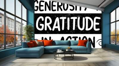 Motivational Quote Generosity is Gratitude in Action  Motivational Quote  Wall mural