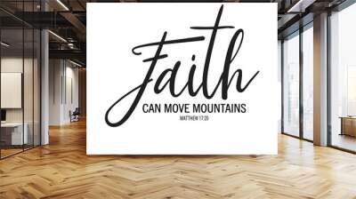 Religious illustration. Faith can move mountains. Bible hand drawn quote. Christian lettering Wall mural