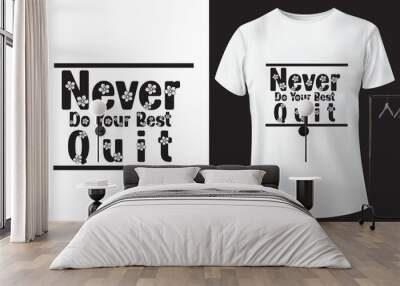 Never Do Your Best Quit Typographic Tshirt Design - T-shirt Design For Print Eps Vector (2).eps Wall mural