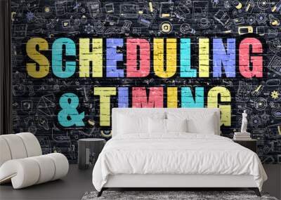 Scheduling and Timing Concept. Scheduling and Timing Drawn on Dark Wall. Scheduling and Timing in Multicolor. Scheduling and Timing Concept. Modern Illustration in Doodle Design. Wall mural