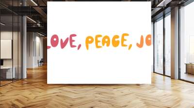 Hippie slogan lettering art. Round shaped typography concept design. Handwritten positive saying. Cute quote print. Colorful phrase drawing. Love peace joy hand drawn flat vector illustration isolated Wall mural