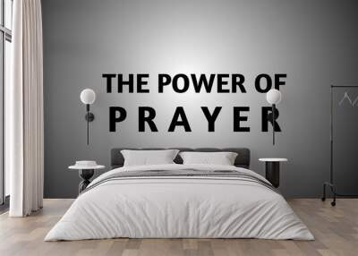 Christian faith. the power of prayer bible words with light in dark abstract background Wall mural