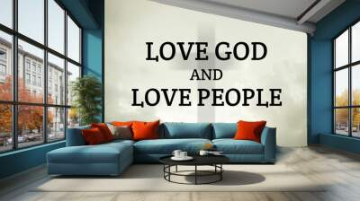 Love god and love people bible word with jesus cross symbol on light abstract background. love concept Wall mural