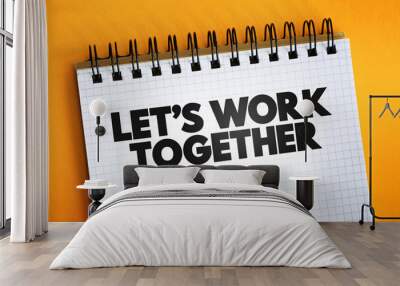 Let's Work Together text quote on notepad, concept background Wall mural