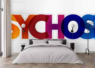 Psychosis is a mental condition that causes you to lose touch with reality, colourful text concept background Wall mural