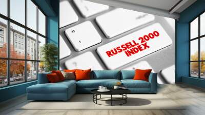 Russell 2000 Index is a market index comprised of 2,000 small-cap companies, text concept button on keyboard Wall mural