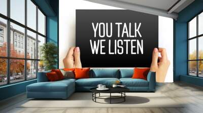 You Talk We Listen text on card, concept background Wall mural