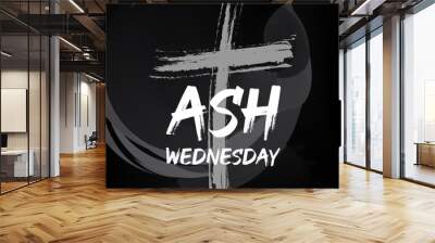 Ash Wednesday is a Christian holy day of prayer and fasting. It is preceded by Shrove Tuesday and falls on the first day of Lent, the six weeks of penitence before Easter.  Wall mural