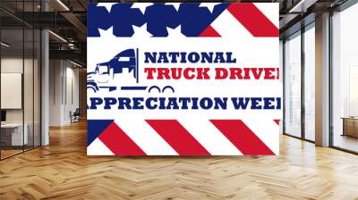 National Truck Driver Appreciation Week. Celebrate in September in the United States. Design for poster, greeting card, banner, and background.  Wall mural