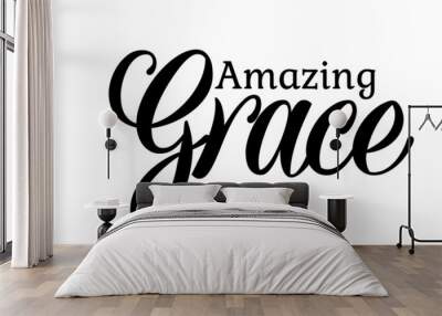 Amazing Grace, Christian Saying, Typography for print or use as poster, card, flyer or T Shirt Wall mural