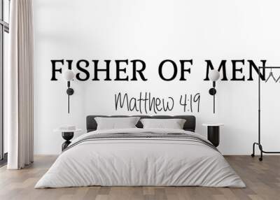 Fisher of Men from Matthew 4: 19, Christian faith, Typography for print or use as poster, card, flyer or T Shirt  Wall mural