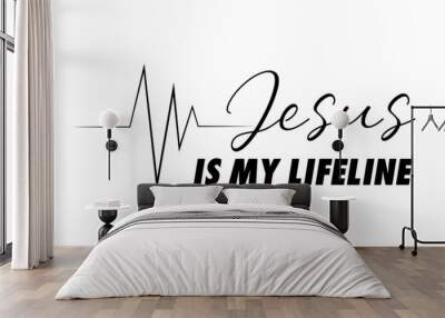 Jesus is my lifeline, Christian faith, Typography for print or use as poster, card, flyer or  T Shirt  Wall mural