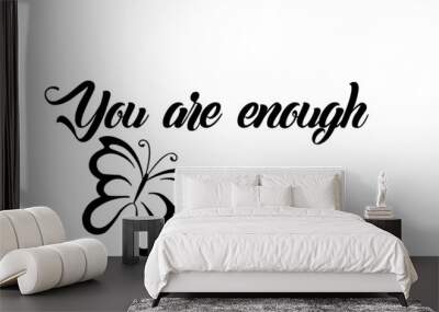 You are enough, Christian faith, Typography for print or use as poster, card, flyer or T Shirt  Wall mural