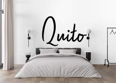 Quito capital word city typography hand written text modern calligraphy lettering Wall mural