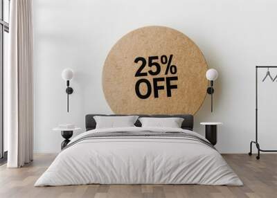 Black '25% OFF' Text on a Dark Brown Round Paper Note. White Background with Copy Space Wall mural